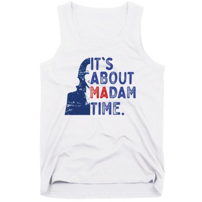 ItS Is About Madam Time Election 2024 Harris Funny Tank Top