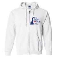 ItS Is About Madam Time Election 2024 Harris Funny Full Zip Hoodie