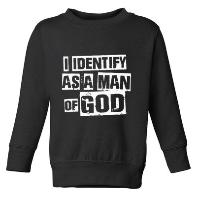 I Identify As A Man Of God Toddler Sweatshirt