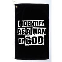 I Identify As A Man Of God Golf Towel