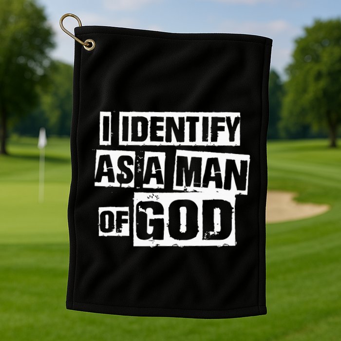 I Identify As A Man Of God Golf Towel