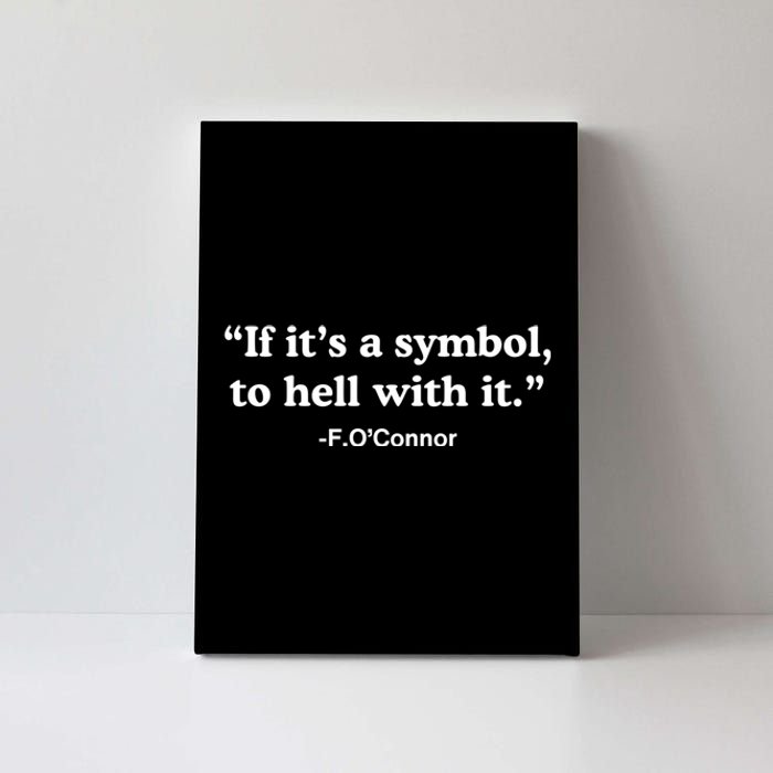 If ItS A Symbol To Hell With It Canvas