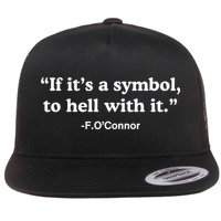 If ItS A Symbol To Hell With It Flat Bill Trucker Hat