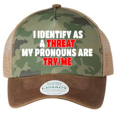 I Identify As A Threat My Pronouns Are Try Me Funny Pronoun Cool Gift Legacy Tie Dye Trucker Hat