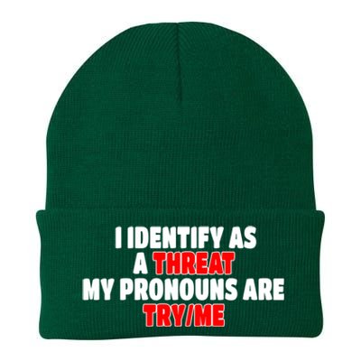 I Identify As A Threat My Pronouns Are Try Me Funny Pronoun Cool Gift Knit Cap Winter Beanie