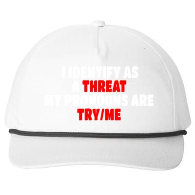 I Identify As A Threat My Pronouns Are Try Me Funny Pronoun Cool Gift Snapback Five-Panel Rope Hat