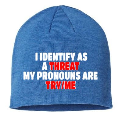 I Identify As A Threat My Pronouns Are Try Me Funny Pronoun Cool Gift Sustainable Beanie