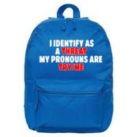 I Identify As A Threat My Pronouns Are Try Me Funny Pronoun Cool Gift 16 in Basic Backpack