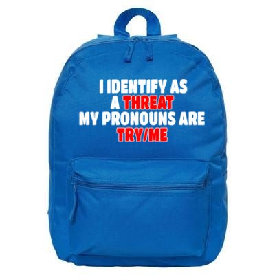 I Identify As A Threat My Pronouns Are Try Me Funny Pronoun Cool Gift 16 in Basic Backpack