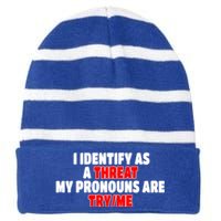 I Identify As A Threat My Pronouns Are Try Me Funny Pronoun Cool Gift Striped Beanie with Solid Band