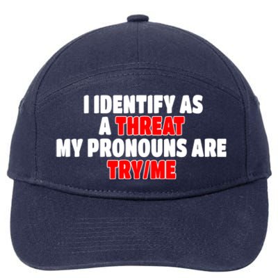 I Identify As A Threat My Pronouns Are Try Me Funny Pronoun Cool Gift 7-Panel Snapback Hat