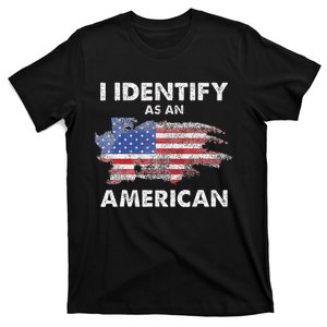 I Identify As An American Politics Us Flag Proud American T-Shirt