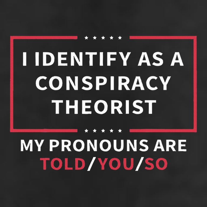 I Identify As A Conspiracy Theorist My Pronouns Are Told You Cool Comfort Performance Bucket Hat