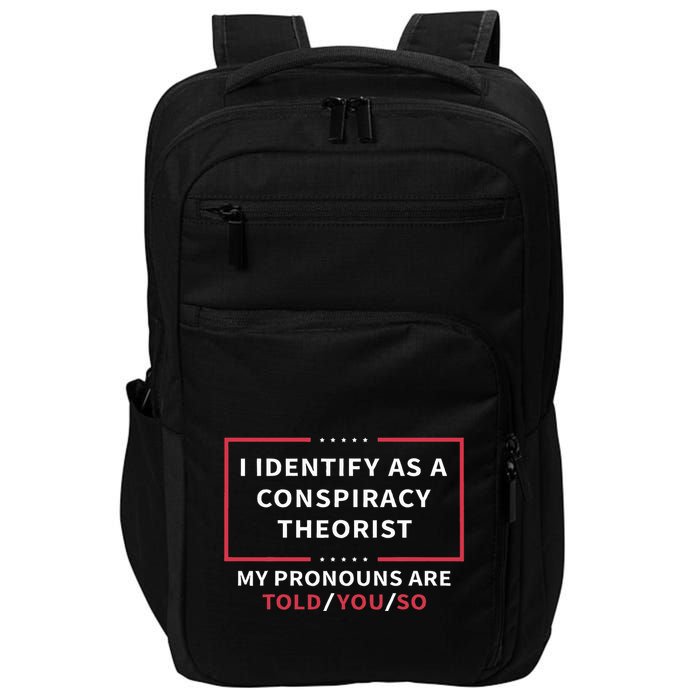 I Identify As A Conspiracy Theorist My Pronouns Are Told You Impact Tech Backpack