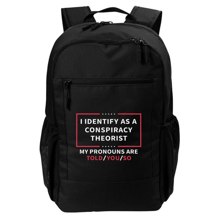 I Identify As A Conspiracy Theorist My Pronouns Are Told You Backpack