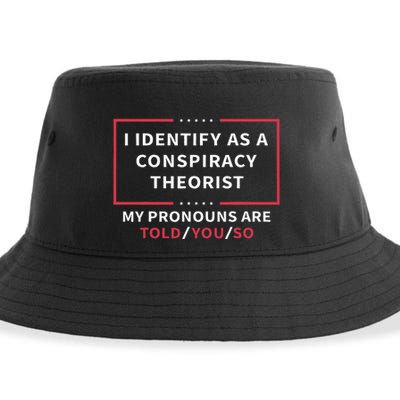 I Identify As A Conspiracy Theorist My Pronouns Are Told You Sustainable Bucket Hat