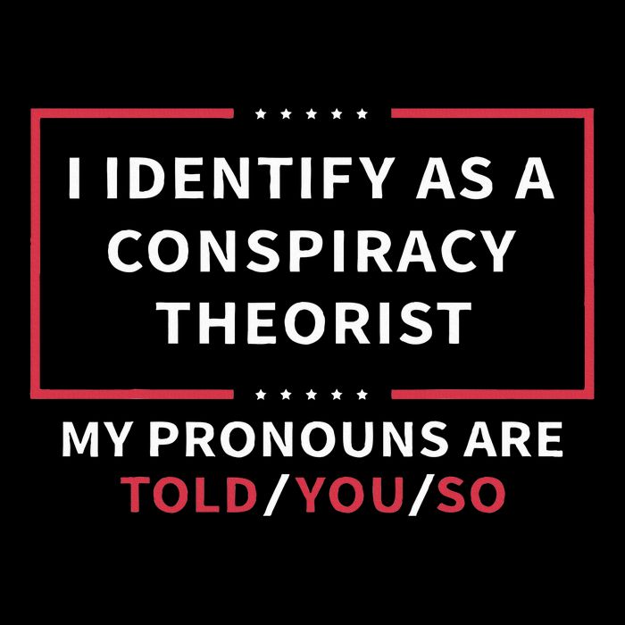 I Identify As A Conspiracy Theorist My Pronouns Are Told You Drawstring Bag
