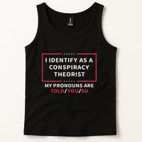 I Identify As A Conspiracy Theorist My Pronouns Are Told You Tank Top
