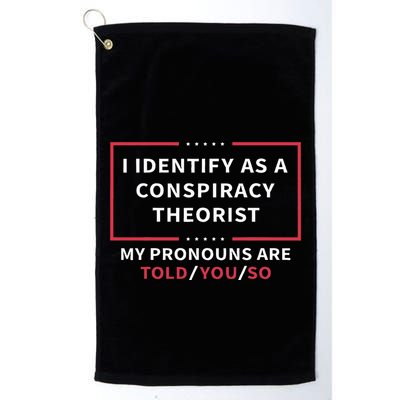 I Identify As A Conspiracy Theorist My Pronouns Are Told You Golf Towel