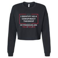 I Identify As A Conspiracy Theorist My Pronouns Are Told You Cropped Pullover Crew