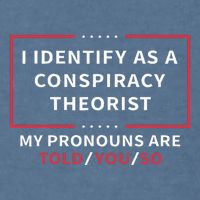 I Identify As A Conspiracy Theorist My Pronouns Are Told You Garment-Dyed Sweatshirt