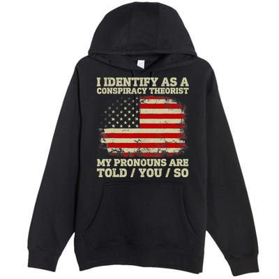 I Identify As A Conspiracy Theorist Vintage American Flag Premium Pullover Hoodie