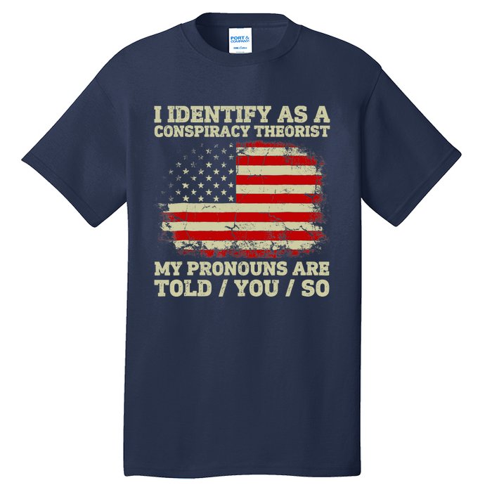 I Identify As A Conspiracy Theorist Vintage American Flag Tall T-Shirt