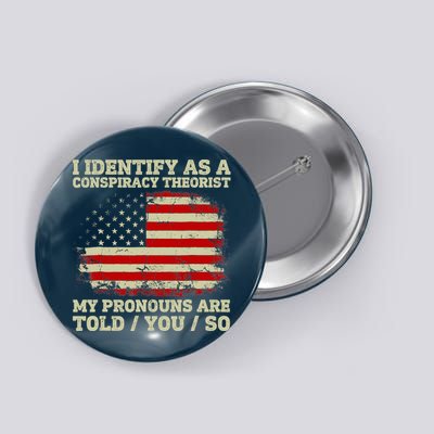 I Identify As A Conspiracy Theorist Vintage American Flag Button