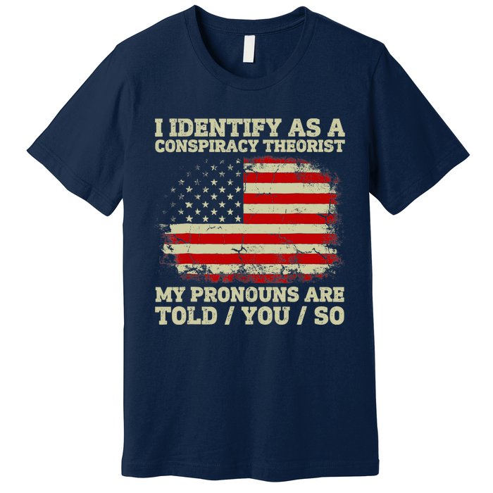 I Identify As A Conspiracy Theorist Vintage American Flag Premium T-Shirt