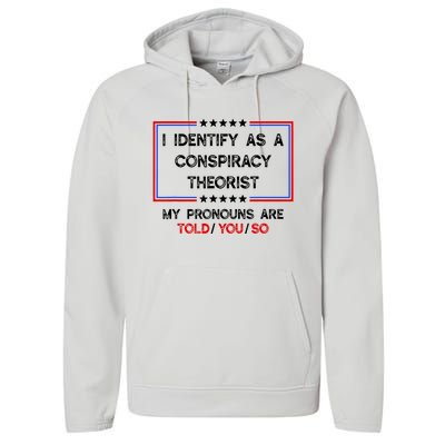 I Identify As A Conspiracy Theorist Pronouns Are Told You So Performance Fleece Hoodie