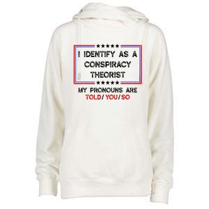 I Identify As A Conspiracy Theorist Pronouns Are Told You So Womens Funnel Neck Pullover Hood