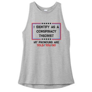 I Identify As A Conspiracy Theorist Pronouns Are Told You So Ladies PosiCharge Tri-Blend Wicking Tank