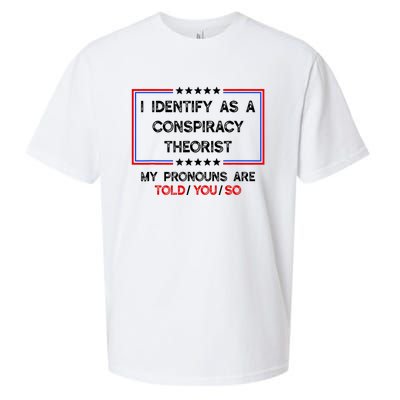 I Identify As A Conspiracy Theorist Pronouns Are Told You So Sueded Cloud Jersey T-Shirt