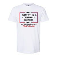 I Identify As A Conspiracy Theorist Pronouns Are Told You So Softstyle CVC T-Shirt