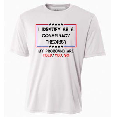 I Identify As A Conspiracy Theorist Pronouns Are Told You So Cooling Performance Crew T-Shirt