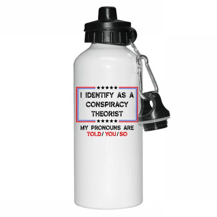 I Identify As A Conspiracy Theorist Pronouns Are Told You So Aluminum Water Bottle