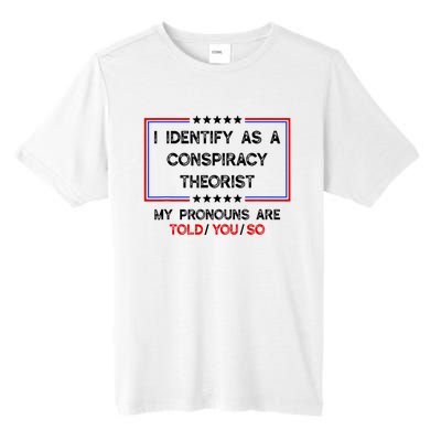 I Identify As A Conspiracy Theorist Pronouns Are Told You So Tall Fusion ChromaSoft Performance T-Shirt