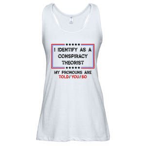 I Identify As A Conspiracy Theorist Pronouns Are Told You So Ladies Essential Flowy Tank