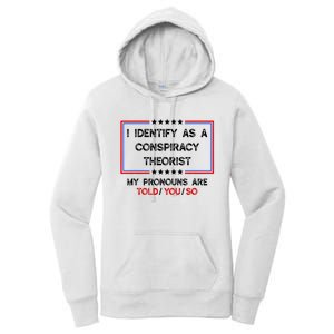 I Identify As A Conspiracy Theorist Pronouns Are Told You So Women's Pullover Hoodie