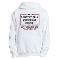 I Identify As A Conspiracy Theorist Pronouns Are Told You So Urban Pullover Hoodie