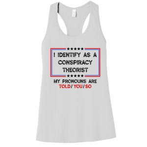 I Identify As A Conspiracy Theorist Pronouns Are Told You So Women's Racerback Tank