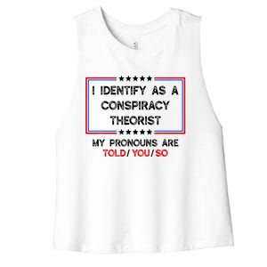 I Identify As A Conspiracy Theorist Pronouns Are Told You So Women's Racerback Cropped Tank