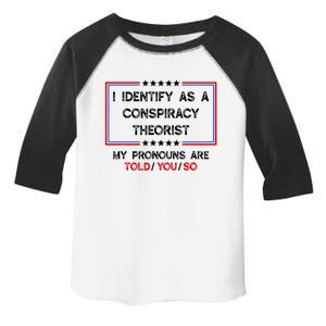 I Identify As A Conspiracy Theorist Pronouns Are Told You So Toddler Fine Jersey T-Shirt