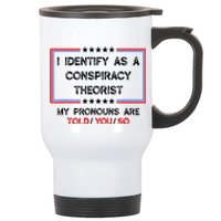 I Identify As A Conspiracy Theorist Pronouns Are Told You So Stainless Steel Travel Mug