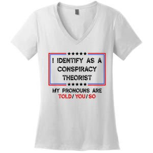 I Identify As A Conspiracy Theorist Pronouns Are Told You So Women's V-Neck T-Shirt