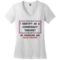 I Identify As A Conspiracy Theorist Pronouns Are Told You So Women's V-Neck T-Shirt