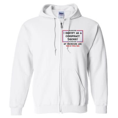 I Identify As A Conspiracy Theorist Pronouns Are Told You So Full Zip Hoodie