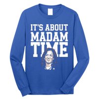 ItS Is About Madam Time Funny Kamala Harris Outfit Cool Gift Long Sleeve Shirt