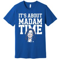 ItS Is About Madam Time Funny Kamala Harris Outfit Cool Gift Premium T-Shirt