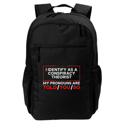 I Identify As A Conspiracy Theorist Pronouns Are Told You So Daily Commute Backpack
